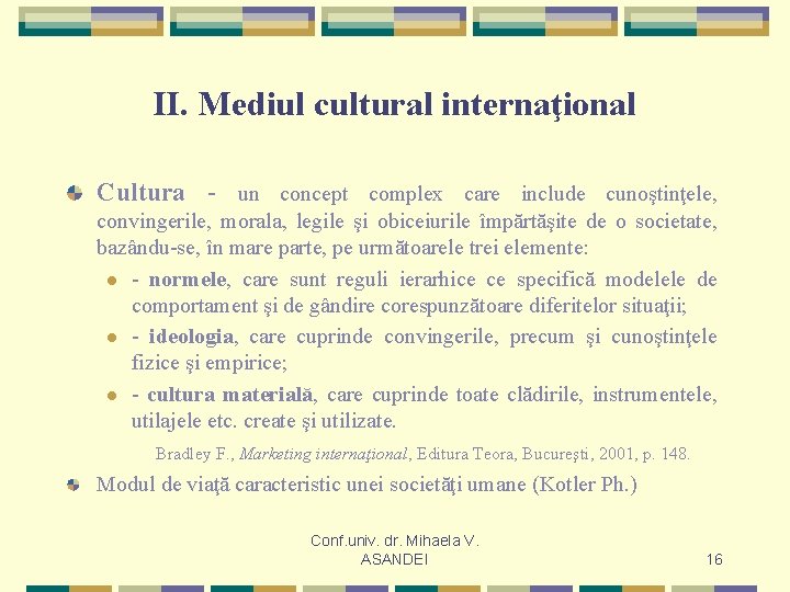 II. Mediul cultural internaţional Cultura - un concept complex care include cunoştinţele, convingerile, morala,