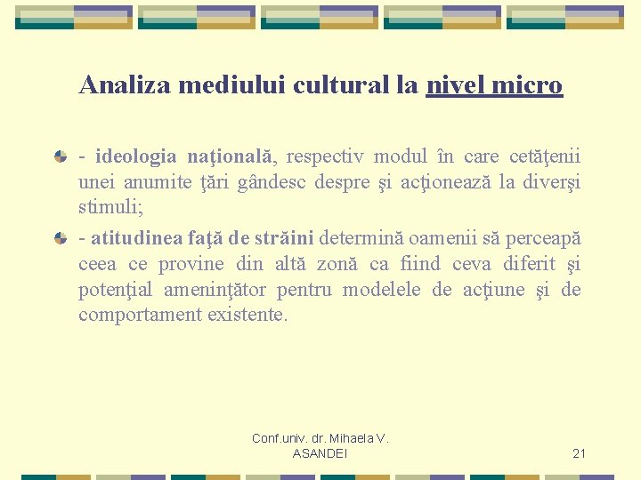 Analiza mediului cultural la nivel micro - ideologia naţională, respectiv modul în care cetăţenii