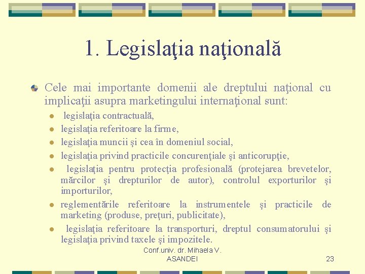 1. Legislaţia naţională Cele mai importante domenii ale dreptului naţional cu implicaţii asupra marketingului