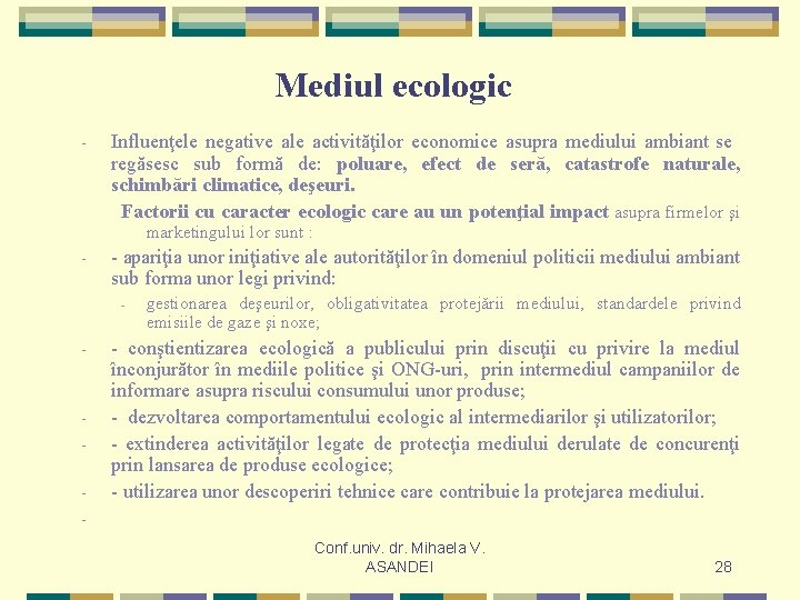 Mediul ecologic - Influenţele negative ale activităţilor economice asupra mediului ambiant se regăsesc sub