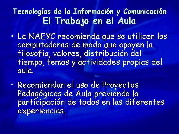 Tecnologías de la Información y Comunicación El Trabajo en el Aula • La NAEYC