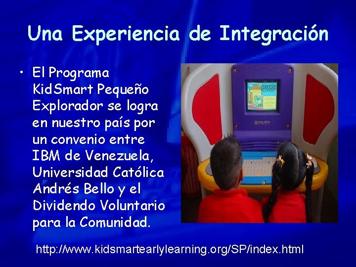 Una Experiencia de Integración • El Programa Kid. Smart Pequeño Explorador se logra en