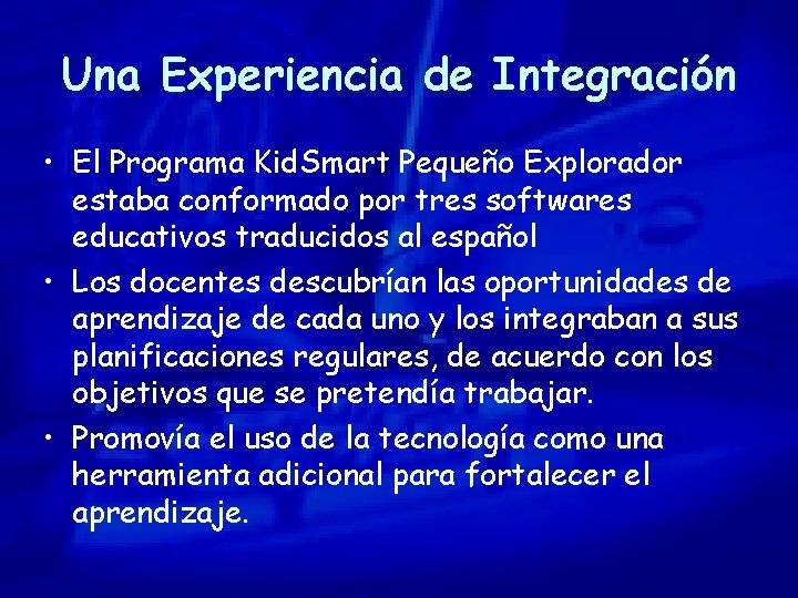 Una Experiencia de Integración • El Programa Kid. Smart Pequeño Explorador estaba conformado por