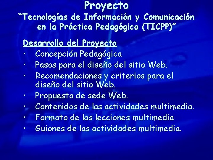 Proyecto “Tecnologías de Información y Comunicación en la Práctica Pedagógica (TICPP)” Desarrollo del Proyecto