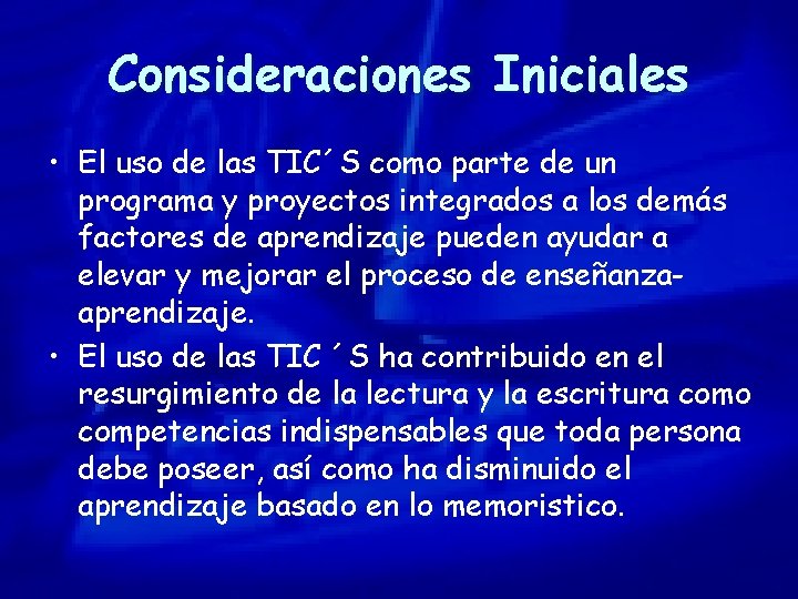 Consideraciones Iniciales • El uso de las TIC´S como parte de un programa y