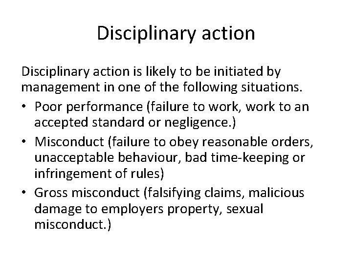 Disciplinary action is likely to be initiated by management in one of the following Disciplinary action is likely to be initiated by management in one of the following