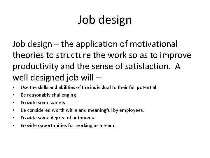 Job design – the application of motivational theories to structure the work so as Job design – the application of motivational theories to structure the work so as