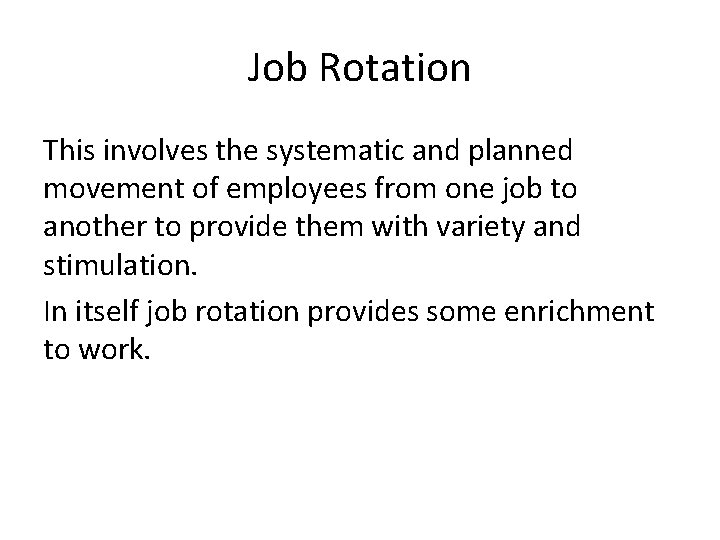 Job Rotation This involves the systematic and planned movement of employees from one job Job Rotation This involves the systematic and planned movement of employees from one job