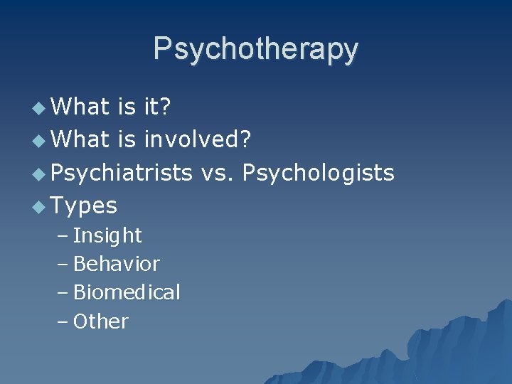 Psychotherapy u What is it? u What is involved? u Psychiatrists vs. Psychologists u