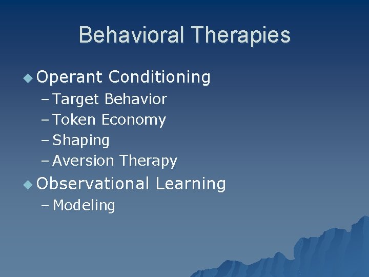 Behavioral Therapies u Operant Conditioning – Target Behavior – Token Economy – Shaping – Behavioral Therapies u Operant Conditioning – Target Behavior – Token Economy – Shaping –
