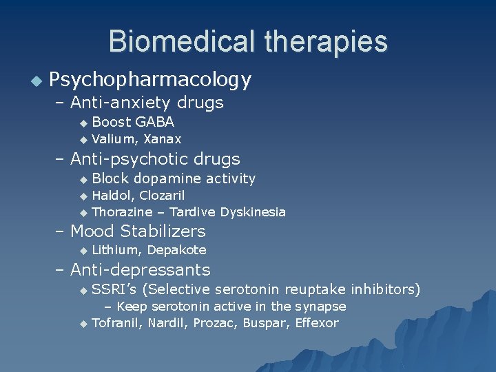 Biomedical therapies u Psychopharmacology – Anti-anxiety drugs u Boost u GABA Valium, Xanax –