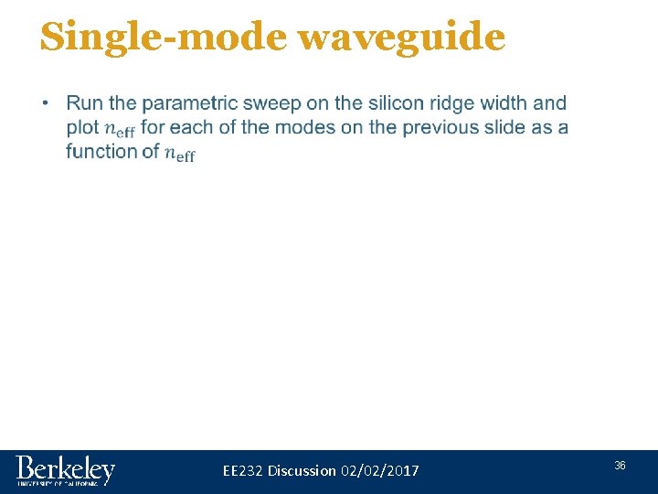 Single-mode waveguide • EE 232 Discussion 02/02/2017 36 