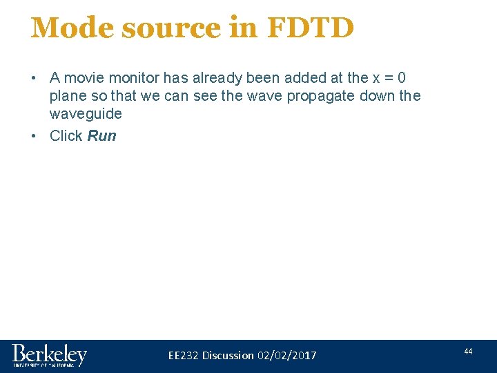 Mode source in FDTD • A movie monitor has already been added at the