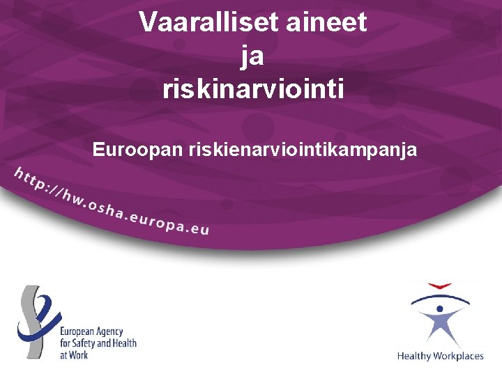 Vaaralliset aineet ja riskinarviointi Euroopan riskienarviointikampanja 