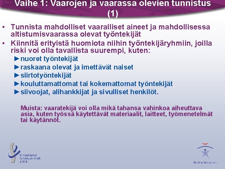 Vaihe 1: Vaarojen ja vaarassa olevien tunnistus (1) • Tunnista mahdolliset vaaralliset aineet ja