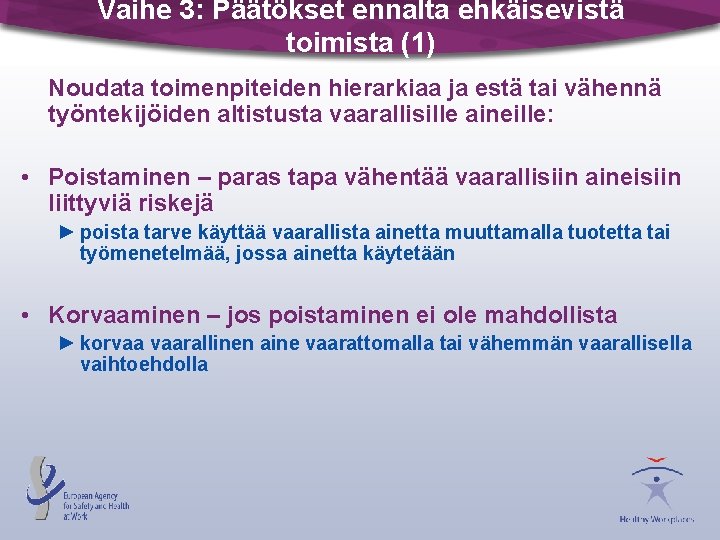 Vaihe 3: Päätökset ennalta ehkäisevistä toimista (1) Noudata toimenpiteiden hierarkiaa ja estä tai vähennä