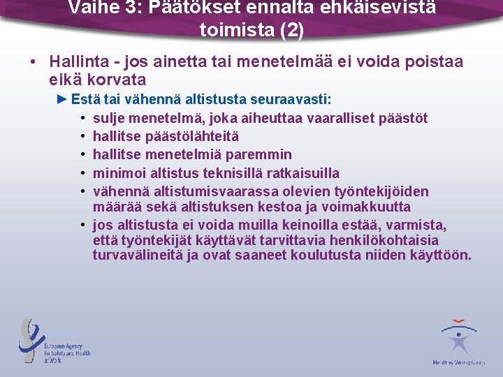 Vaihe 3: Päätökset ennalta ehkäisevistä toimista (2) • Hallinta - jos ainetta tai menetelmää