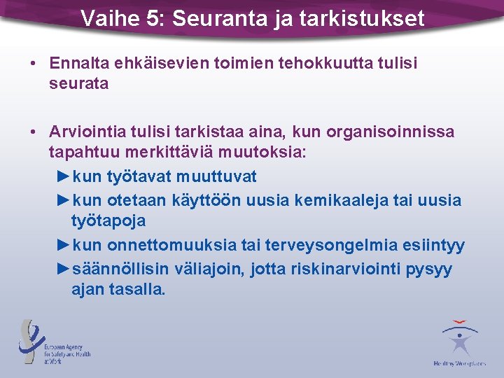 Vaihe 5: Seuranta ja tarkistukset • Ennalta ehkäisevien toimien tehokkuutta tulisi seurata • Arviointia