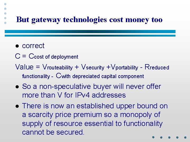 But gateway technologies cost money too correct C = Ccost of deployment Value =