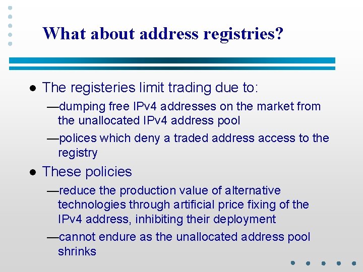 What about address registries? l The registeries limit trading due to: —dumping free IPv