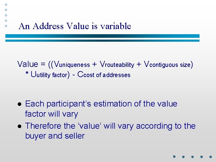 An Address Value is variable Value = ((Vuniqueness + Vrouteability + Vcontiguous size) *