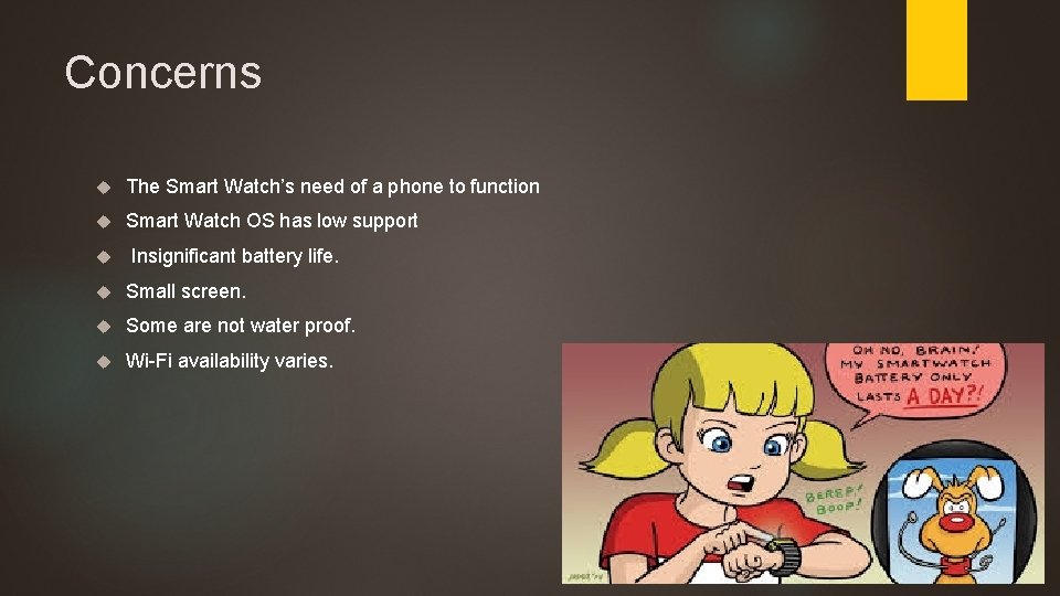 Concerns The Smart Watch’s need of a phone to function Smart Watch OS has