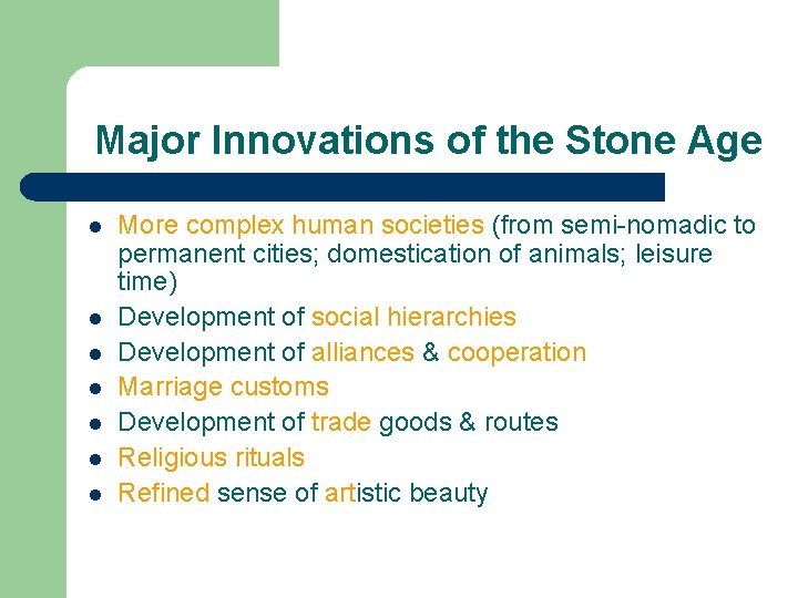 Major Innovations of the Stone Age l l l l More complex human societies