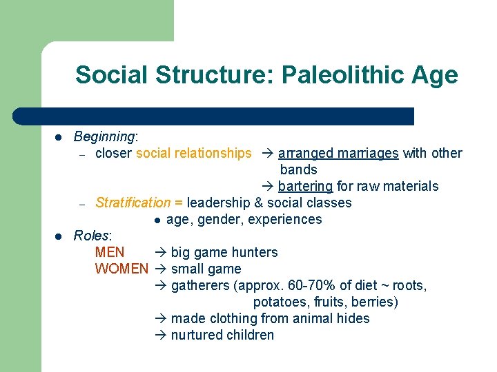 Social Structure: Paleolithic Age l l Beginning: – closer social relationships arranged marriages with