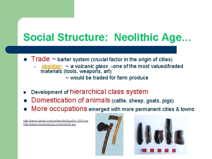 Social Structure: Neolithic Age… l Trade ~ barter system (crucial factor in the origin