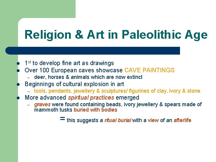 Religion & Art in Paleolithic Age l l 1 st to develop fine art