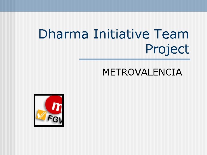 Dharma Initiative Team Project METROVALENCIA 