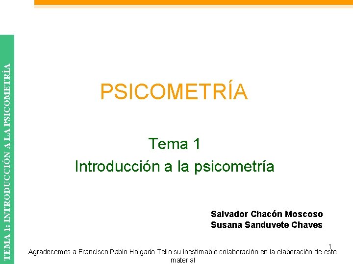 TEMA 1: INTRODUCCIÓN A LA PSICOMETRÍA Tema 1 Introducción a la psicometría Salvador Chacón