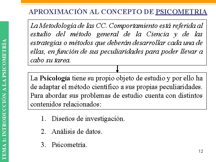 TEMA 1: INTRODUCCIÓN A LA PSICOMETRÍA APROXIMACIÓN AL CONCEPTO DE PSICOMETRIA La Metodología de