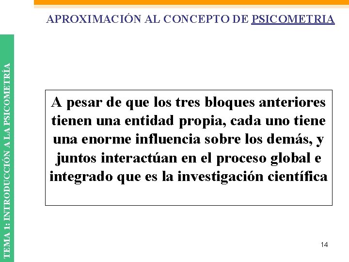 TEMA 1: INTRODUCCIÓN A LA PSICOMETRÍA APROXIMACIÓN AL CONCEPTO DE PSICOMETRIA A pesar de