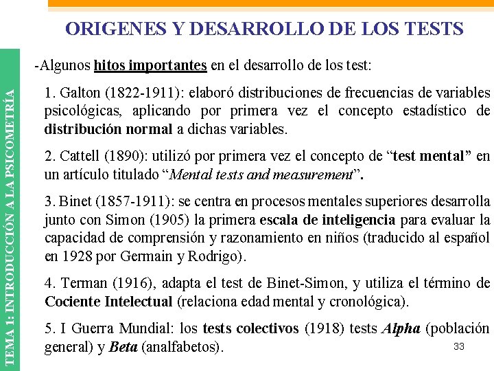 ORIGENES Y DESARROLLO DE LOS TESTS TEMA 1: INTRODUCCIÓN A LA PSICOMETRÍA -Algunos hitos