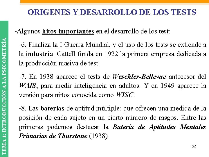 ORIGENES Y DESARROLLO DE LOS TESTS TEMA 1: INTRODUCCIÓN A LA PSICOMETRÍA -Algunos hitos