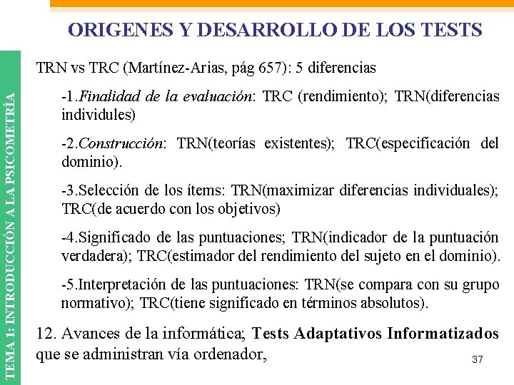 ORIGENES Y DESARROLLO DE LOS TESTS TEMA 1: INTRODUCCIÓN A LA PSICOMETRÍA TRN vs