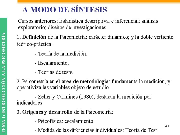 A MODO DE SÍNTESIS TEMA 1: INTRODUCCIÓN A LA PSICOMETRÍA Cursos anteriores: Estadística descriptiva,