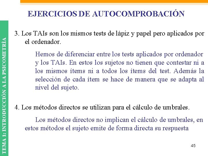 TEMA 1: INTRODUCCIÓN A LA PSICOMETRÍA EJERCICIOS DE AUTOCOMPROBACIÓN 3. Los TAIs son los