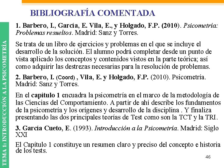 BIBLIOGRAFÍA COMENTADA TEMA 1: INTRODUCCIÓN A LA PSICOMETRÍA 1. Barbero, I. , García, E.