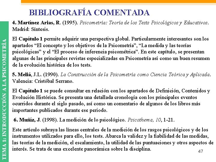 BIBLIOGRAFÍA COMENTADA TEMA 1: INTRODUCCIÓN A LA PSICOMETRÍA 4. Martínez Arias, R. (1995). Psicometría: