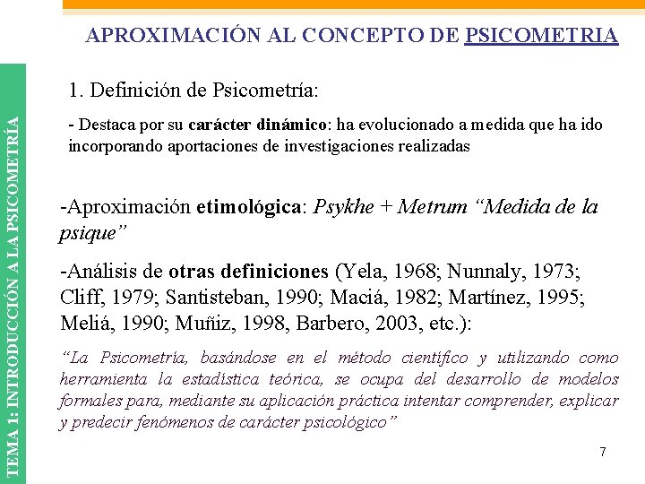 APROXIMACIÓN AL CONCEPTO DE PSICOMETRIA TEMA 1: INTRODUCCIÓN A LA PSICOMETRÍA 1. Definición de