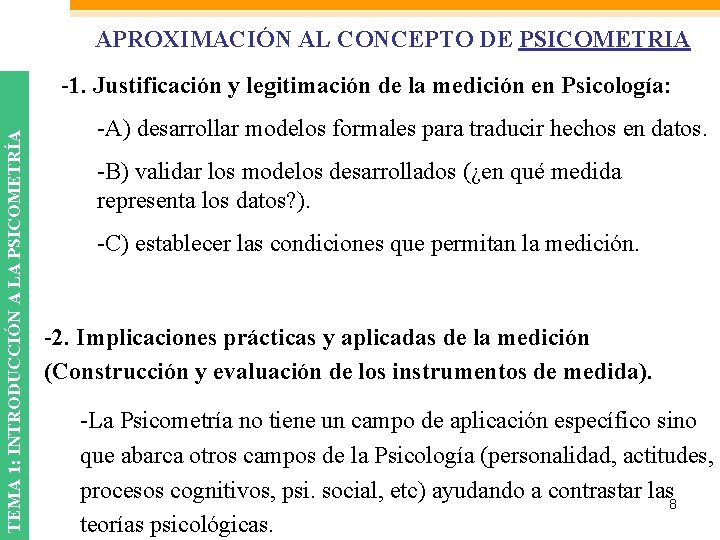 APROXIMACIÓN AL CONCEPTO DE PSICOMETRIA TEMA 1: INTRODUCCIÓN A LA PSICOMETRÍA -1. Justificación y