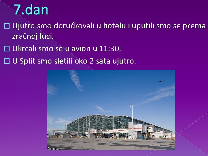 7. dan � Ujutro smo doručkovali u hotelu i uputili smo se prema zračnoj