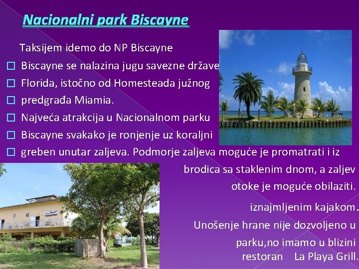 Nacionalni park Biscayne Taksijem idemo do NP Biscayne � � � Biscayne se nalazina