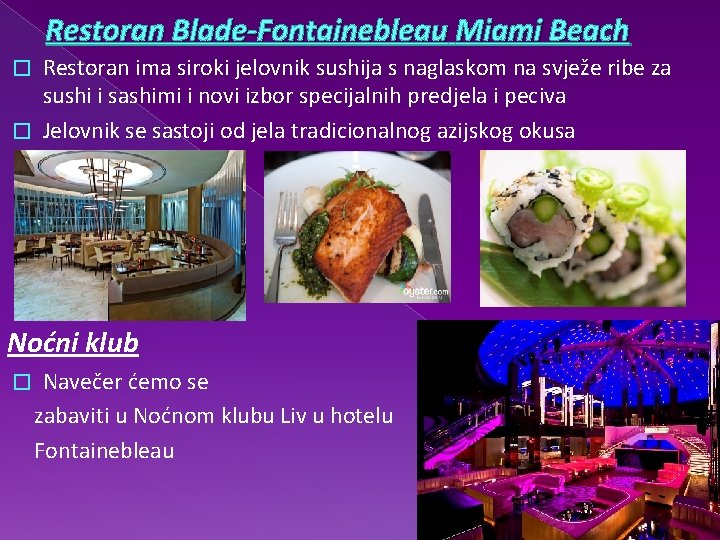 Restoran Blade-Fontainebleau Miami Beach Restoran ima siroki jelovnik sushija s naglaskom na svježe ribe