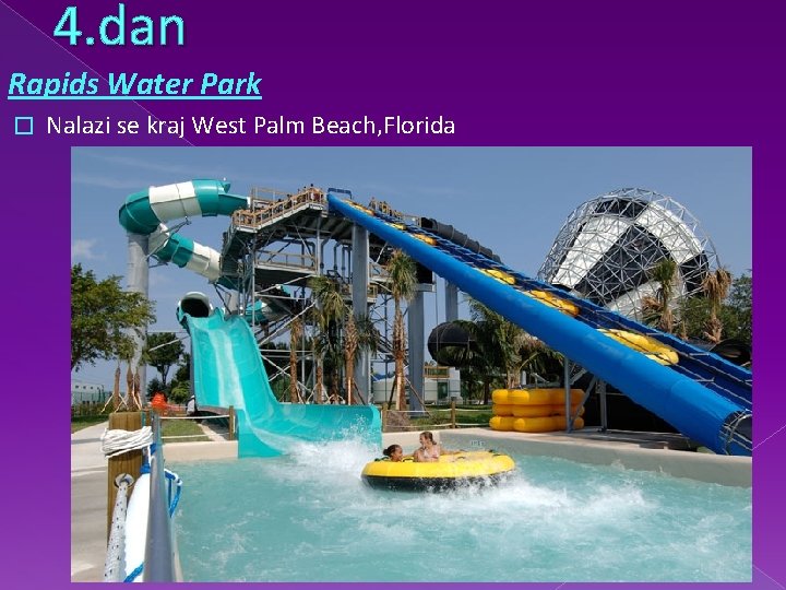 4. dan Rapids Water Park � Nalazi se kraj West Palm Beach, Florida 