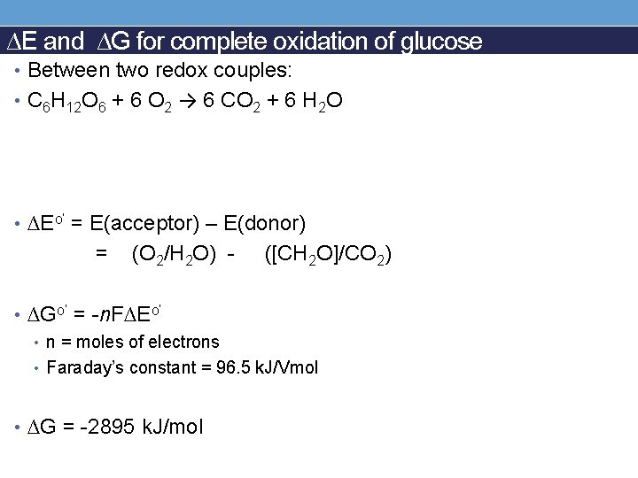 ∆E and ∆G for complete oxidation of glucose • Between two redox couples: •