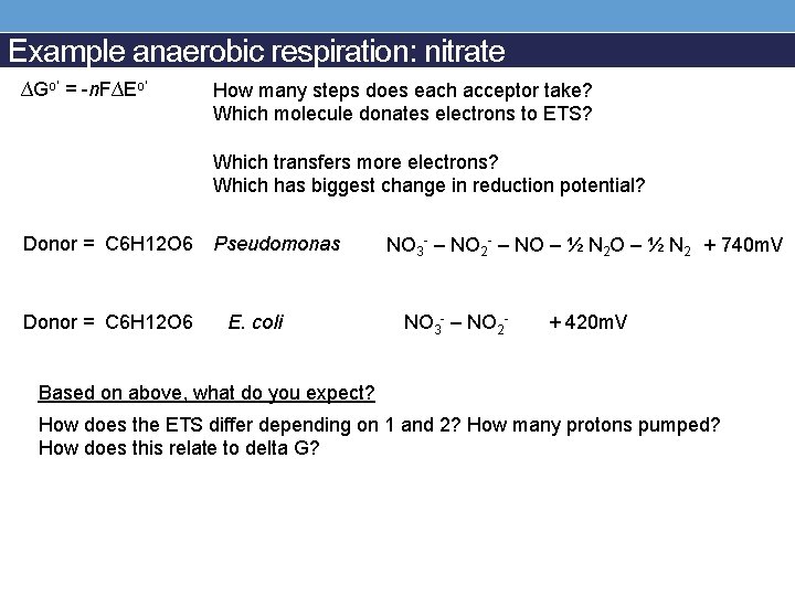 Example anaerobic respiration: nitrate ∆Go’ = -n. F∆Eo’ How many steps does each acceptor