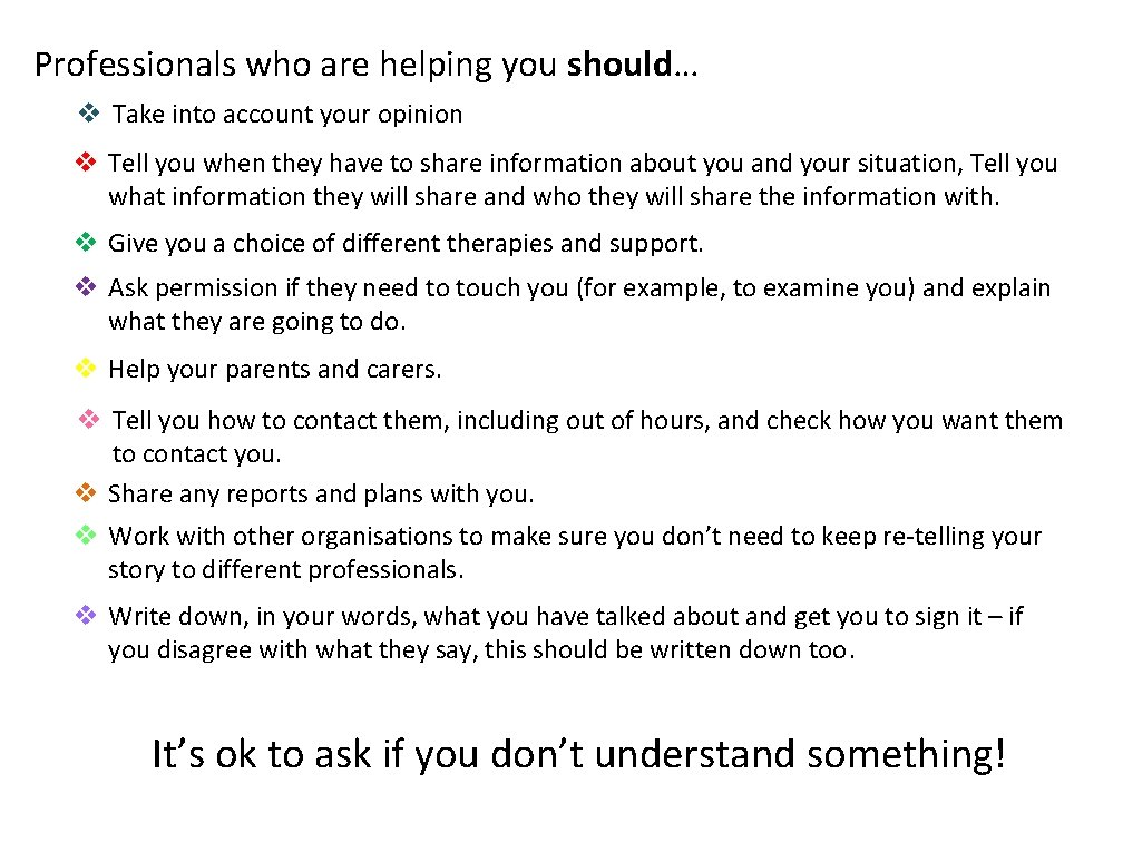 Professionals who are helping you should… v Take into account your opinion v Tell